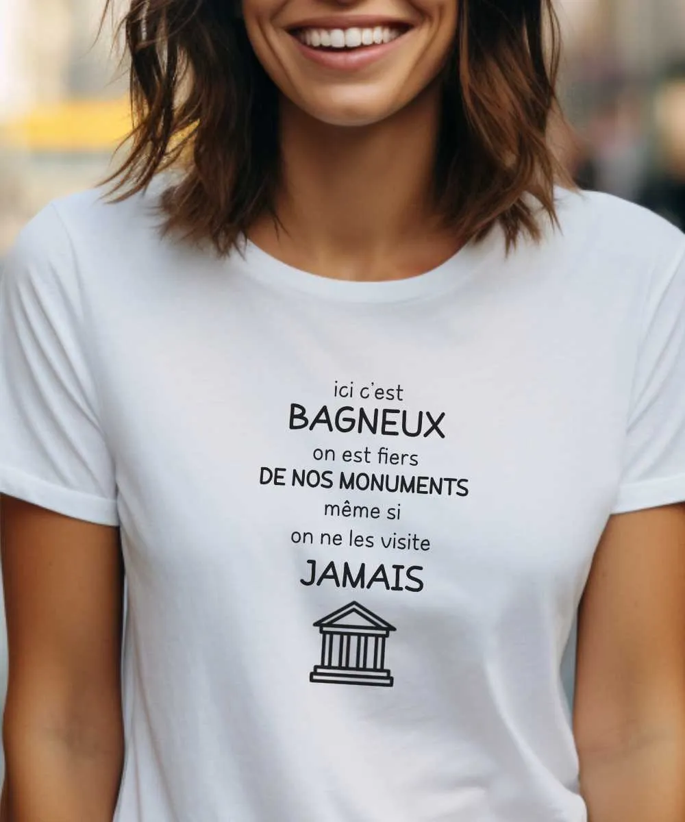 T-Shirt Ici c'est Bagneux on est fiers de nos monuments même si on ne les visite jamais