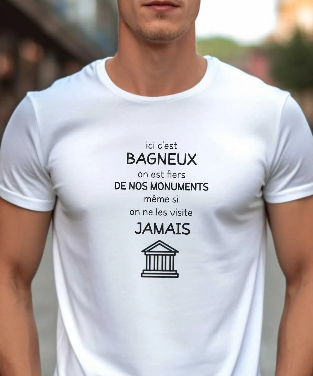 T-Shirt Ici c'est Bagneux on est fiers de nos monuments même si on ne les visite jamais