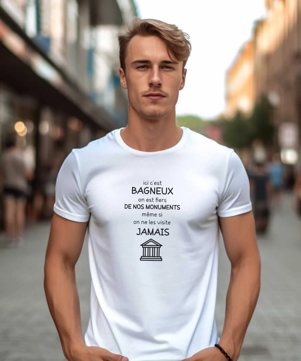 T-Shirt Ici c'est Bagneux on est fiers de nos monuments même si on ne les visite jamais