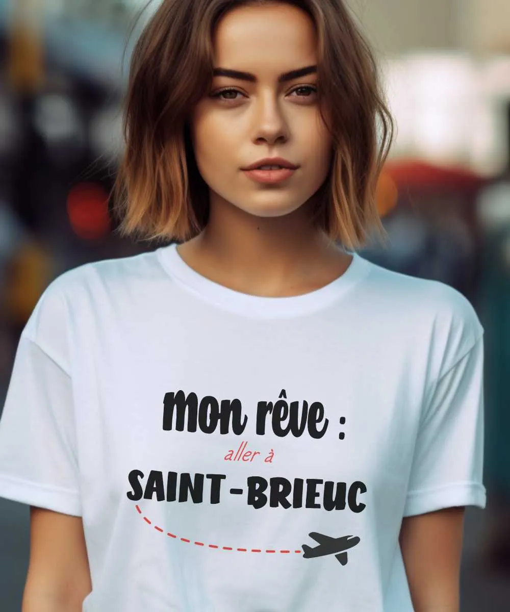 T-Shirt Mon rêve aller à Saint-Brieuc