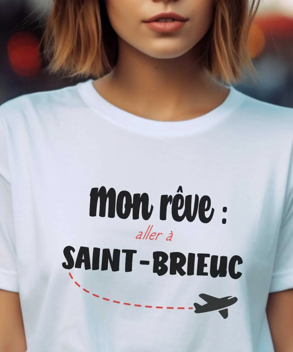 T-Shirt Mon rêve aller à Saint-Brieuc