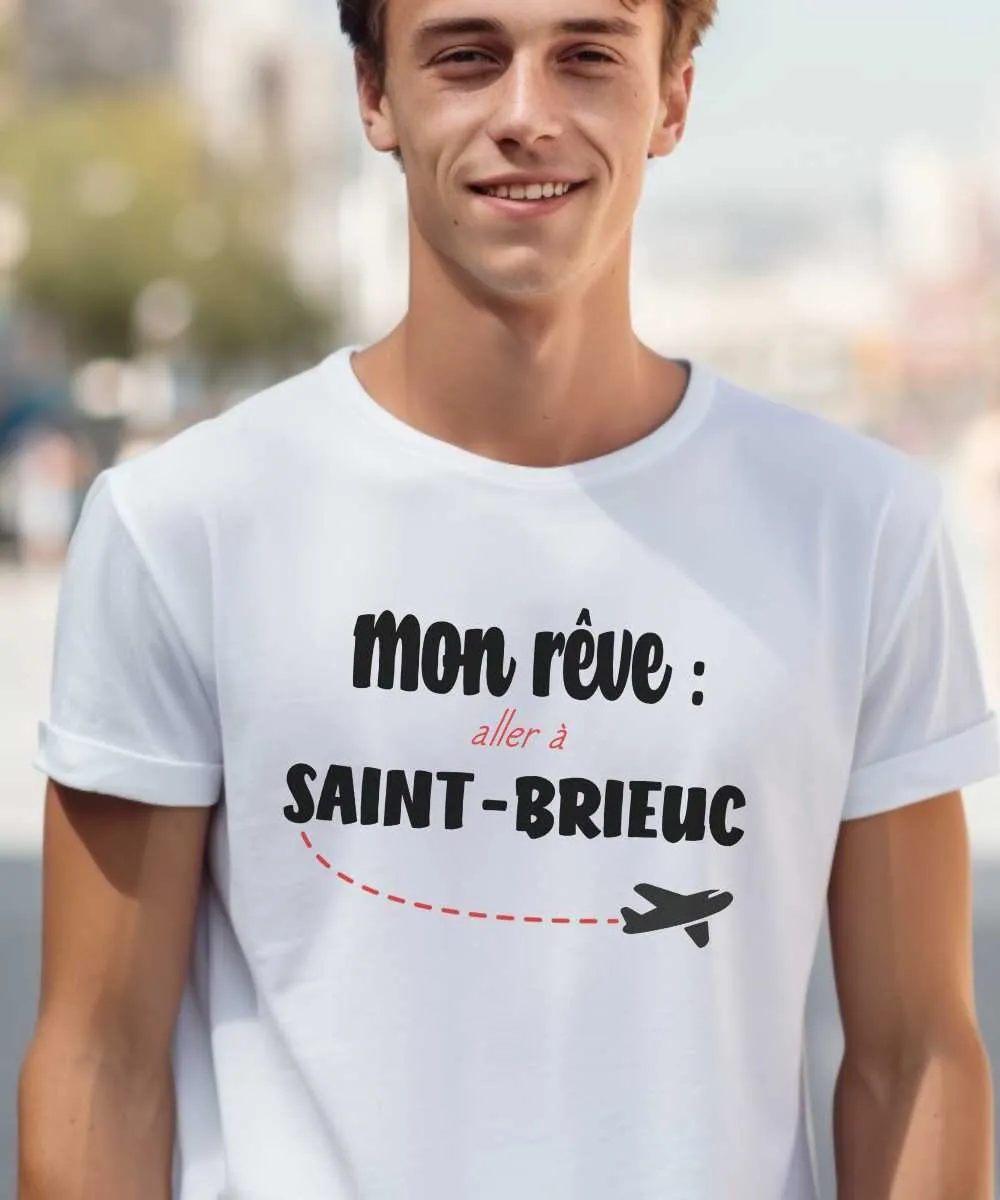 T-Shirt Mon rêve aller à Saint-Brieuc