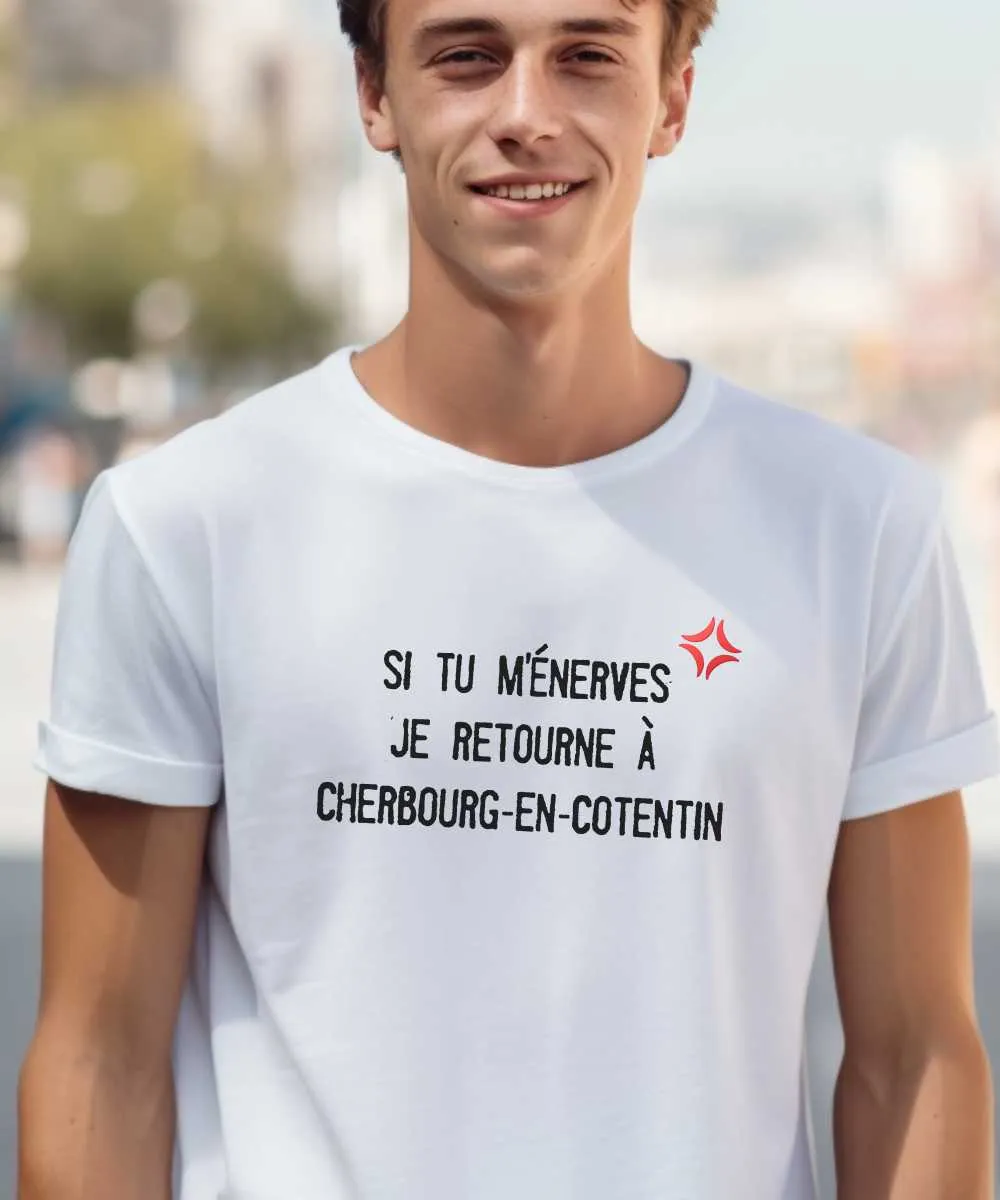 T-Shirt Si tu m'énerves je retourne à Cherbourg-en-Cotentin