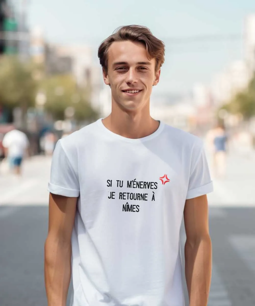 T-Shirt Si tu m'énerves je retourne à Nîmes