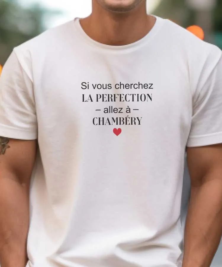 T-Shirt Si vous cherchez la perfection allez à Chambéry