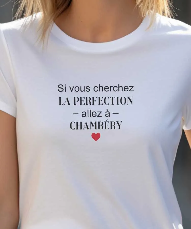 T-Shirt Si vous cherchez la perfection allez à Chambéry