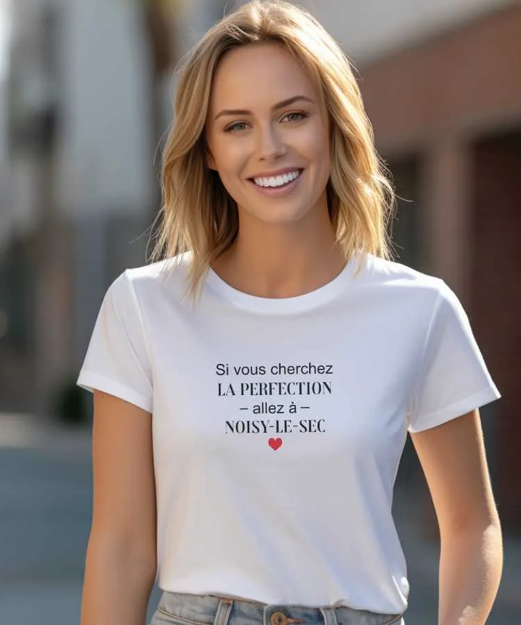 T-Shirt Si vous cherchez la perfection allez à Noisy-le-Sec